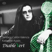 Santiago Cañón Valencia & Katherine Austin - Diable vert (2019) [Hi-Res]