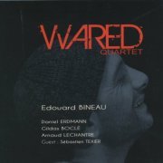 Edouard Bineau - Wared Quartet (2010)