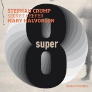 Secret Keeper, Stephan Crump & Mary Halvorson - Super 8 (2013)