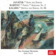 Suk Chamber Orchestra, Josef Vlach - Janáček: Suite for Strings / Martinů: Partita, Serenade No. 2 / Kalabis: Diptych for Strings (1990)