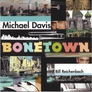 Michael Davis & Bill Reichenbach - Bonetown (1999)