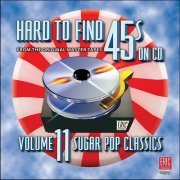 VA - Hard To Find 45's On CD, Vol 11 - Sugar Pop Classics (2010)