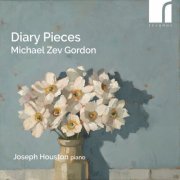 Joseph Houston - Michael Zev Gordon: Diary Pieces (2023) [Hi-Res]