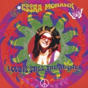 Essra Mohawk - Love Is Still The Answer (2006)