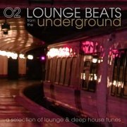 Lounge Beats from the Underground, Vol. 2 (A Selection of Lounge & Deep House Tunes) (2014)