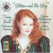 Tracy Dahl, Calgary Philharmonic Orchestra and Mario Bernardi - Glitter And Be Gay (2000)