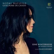 Noëmi Waysfeld & Guillaume de Chassy - Schubert: Eine Winterreise - un voyage d'hiver (2020) [Hi-Res]