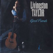 Livingston Taylor - Good Friends (25th Anniversary Remastered Edition) (2018) [Hi-Res]