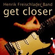 Henrik Freischlader Band - Get Closer (2007)