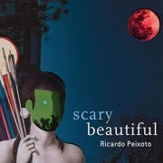 Ricardo Peixoto - Scary Beautiful (2019)