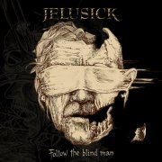 Jelusick - Follow The Blind Man (2023) Hi Res