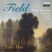 Tyler Hay - Field: Piano Sonatas, Variations, Rondo, Waltz (2026)