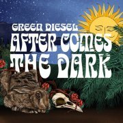 Green Diesel - After Comes the Dark (2021) Hi-Res