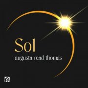 Grossman Ensemble, DePaul Wind Ensemble, Jeffrey Milarsky, Erica Neidlinger - Augusta Read Thomas: Sol (2026) [Hi-Res]