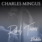 Charles Mingus - Rebel Tones (Remastered) (2025) [Hi-Res]