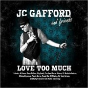 JC Gafford & Friends - Love Too Much (2019)