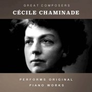 Cécile Chaminade - Cécile Chaminade Performs Original Piano Works (2026)