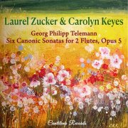 Laurel Zucker & Carolyn Keyes - Telemann: Six Canonic Sonatas for 2 Flutes, Op. 5 (2025)