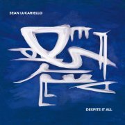 Sean Lucariello - Despite It All (2022)