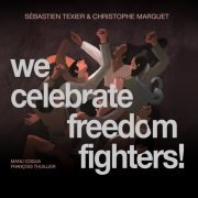 Christophe Marguet - We Celebrate Freedom Fighters! (2021) Hi-Res