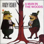 Andy Fisher - A Man In The Woods (1967/1997)