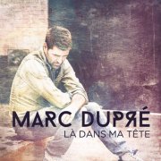Marc Dupré - Là dans ma tête (2014) Hi-Res