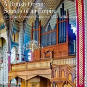 Jonathan Dimmock - The British Organ: Sounds of an Empire, 1871 Henry Willis Organ (2010)