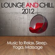 Lounge & Chill 2012 (Music To Relax Sleep Yoga Massage) (2013)