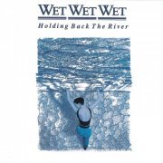 Wet Wet Wet - Holding Back The River (1989)