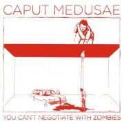 Caput Medusae - You Can't Negotiate With Zombies (2024)