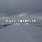 Mark Knopfler - Headin' Home (2023)