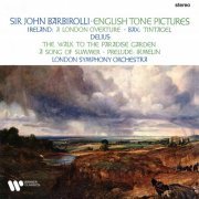 London Symphony Orchestra & John Barbirolli - Ireland, Bax & Delius: English Tone Pictures (Remastered) (2020) [Hi-Res]