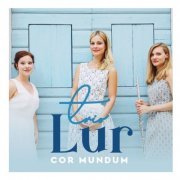 Trio Lur - Cor Mundum (2021)