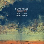 Ron Miles, Bill Frisell & Brian Blade - Quiver (2012)