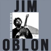 Jim Oblon - Burn These Clothes (2019)