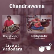 Chandraveena S Balachander, Dhaval Mistry - Raga Panchamkauns - Raga Alapana and Raga Bhairavi - Pallavi (2021)