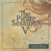 Jesse Rice - The Pirate Sessions V (2023) [Hi-Res]