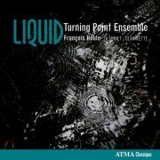 François Houle, Turning Point Ensemble, Owen Underhill - Liquid: New Music for Clarinet & Chamber Orchestra (2009)