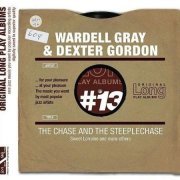 Wardell Gray & Dexter Gordon - The Chase and the Steeplechase (2005) [Original Long Play Albums]