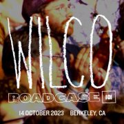 Wilco - Roadcase 101 / October 14, 2023 / Berkeley, CA (2024)