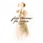 Maija Vilkkumaa - Ilta Savoyssa (2007)