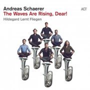 Andreas Schaerer & Hildegard lernt fliegen - The Waves Are Rising, Dear! (2020) [Hi-Res]