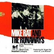 Mike Rat And The Runaways - Live Recording From Kaskade Beat-Club, Cologne (Remastered0 (1965/1999)