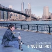 Azat Bayazitov - If You Still Trust (2015)