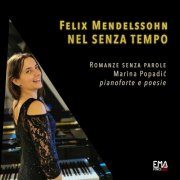 Marina Popadić - Mendelssohn Nel Senza Tempo - Marina Popadic pianoforte (Romanze senza parole) (2020)