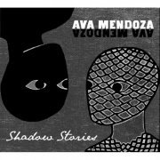 Ava Mendoza - Shadow Stories (2010)