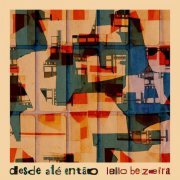 Lello Bezerra - Desde Até Então (2019)