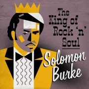 Solomon Burke - The King of Rock 'n' Soul (2018)