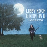 Libby Koch - Redemption 10: Live at Blue Rock (2019)