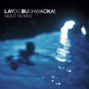 Layo & Bushwacka! - Night Works (2025)